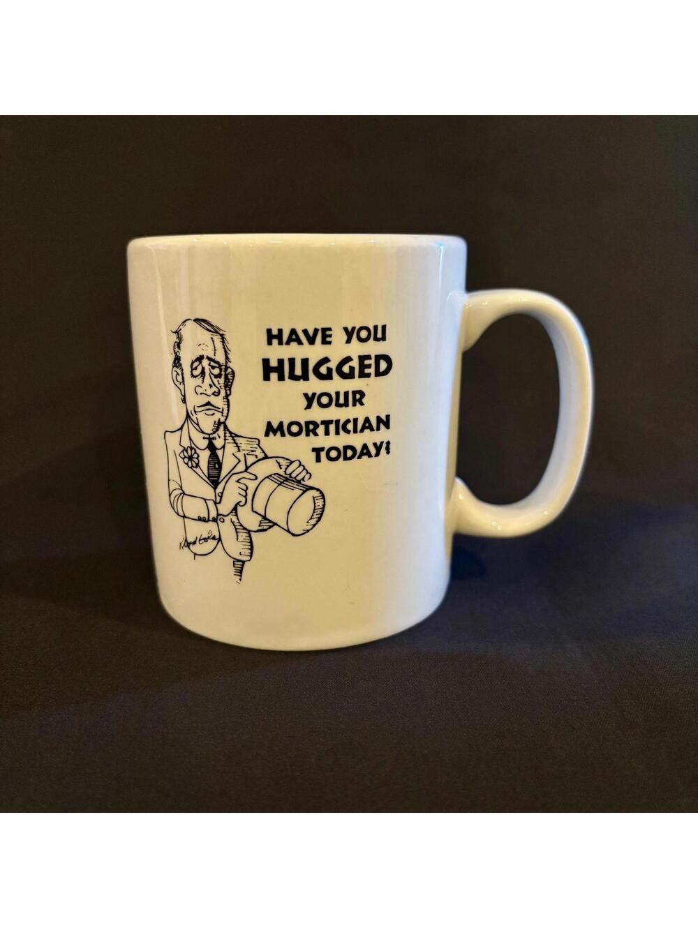 Hug Your Mortician Coffee Cup